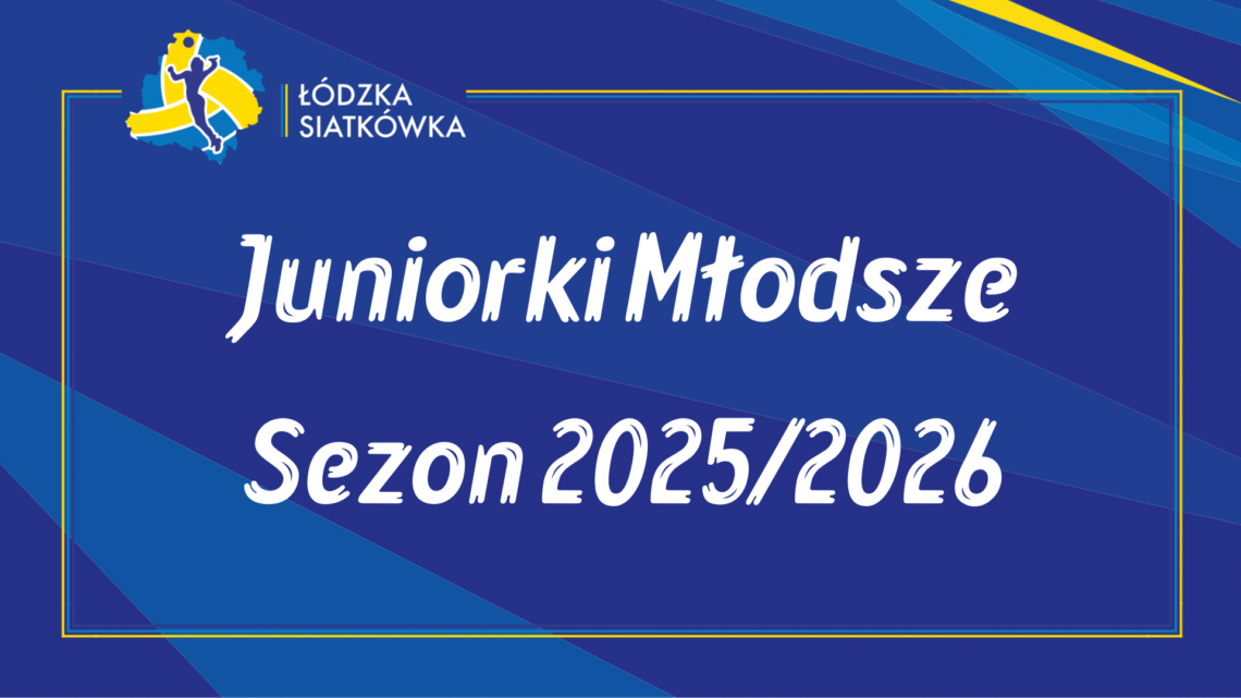 Komunikat organizacyjny – Juniorki Młodsze